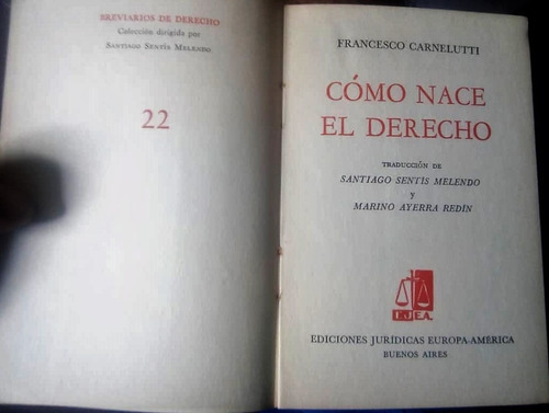 Como Nace El Derecho. Francesco Carnelutti