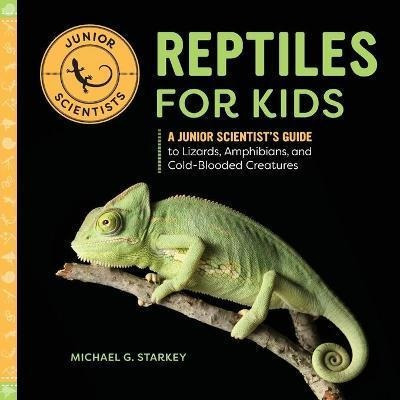 Reptiles For Kids  A Junior Scientists Guide Tbestseaqwe