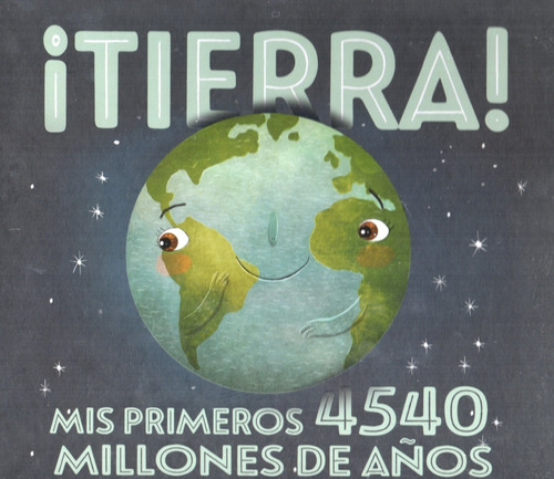 Tierra! - Mis Primeros 4540 Millones De Años - Infantil