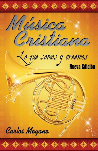 Libro: Musica Cristiana: Lo Que Somos Y Creemos (spanish Edi