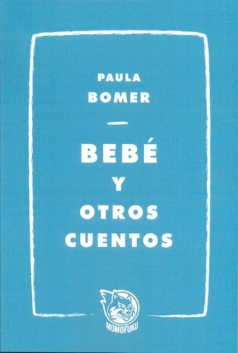 Bebe Y Otros Cuentos - Paula Bomer