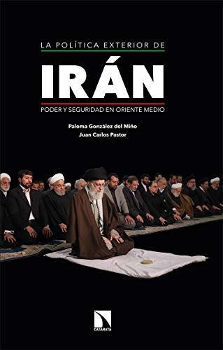 Libro La Política Exterior De Irán Poder Y Seguridad En Orie