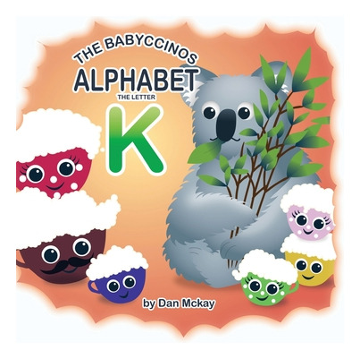 Libro The Babyccinos Alphabet The Letter K - Mckay, Dan