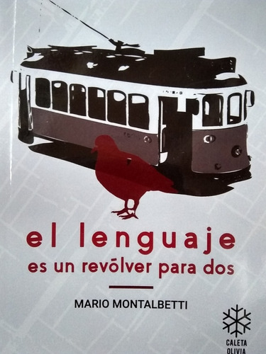 Lenguaje Es Un Revolver Para Dos, El - Mario Montalbetti