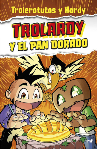Trolardy y el pan dorado, de Trolerotutos y Hardy. Editorial MARTINEZ ROCA, tapa blanda en español, 2021