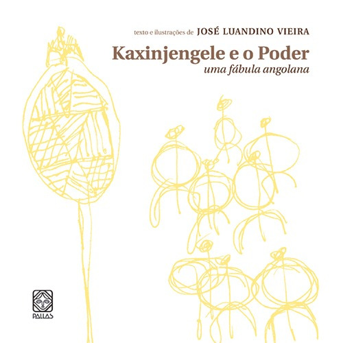 Kaxinjengele E O Poder Uma Fábula Angolana, de Vieira, José Luandino. Pallas Editora e Distribuidora Ltda., capa dura em português, 2012