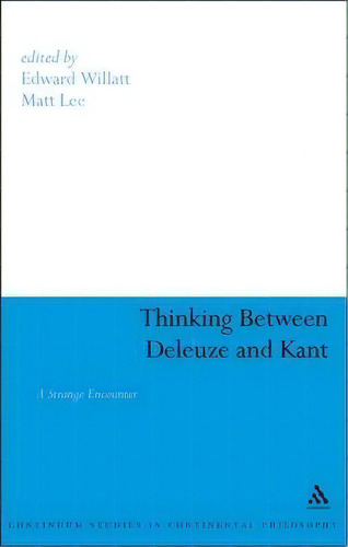 Thinking Between Deleuze And Kant, De Matt Lee. Editorial Continuum Publishing Corporation, Tapa Blanda En Inglés