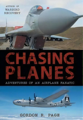Chasing Planes, De Gordon R Page. Editorial Iuniverse, Tapa Dura En Inglés