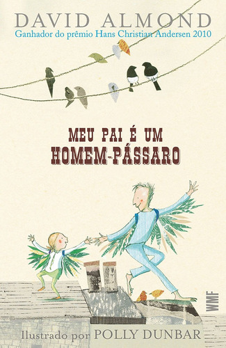 Meu pai e um homem-pássaro, de Almond, David. Editora Wmf Martins Fontes Ltda, capa mole em português, 2010