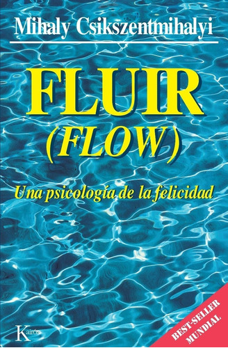 Fluir (flow). Una Psicología De Felicidad - Csikszentmihalyi
