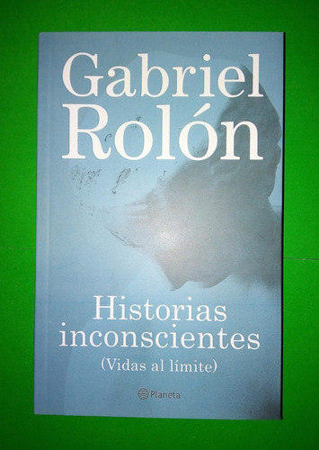 Libro Historias Inconscientes De Gabriel Rolón