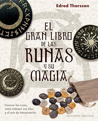 El Gran Libro De Las Runas Y Su Magia: Conocer Las Runas, Co