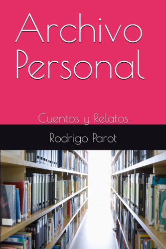 Libro: Archivo Personal: Cuentos Y Relatos (spanish Edition)