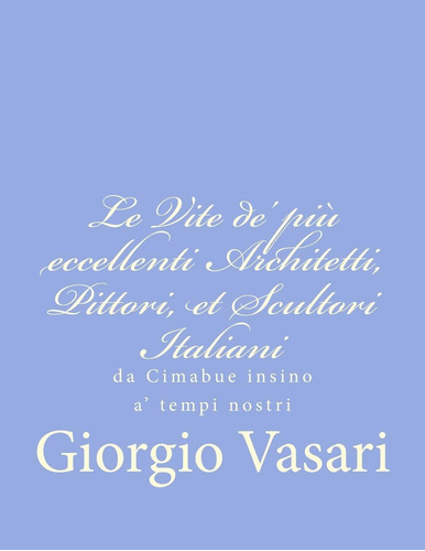 Libro: Le Vite De  Più Eccellenti Architetti, Pittori, Et Sc