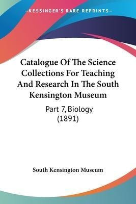 Catalogue Of The Science Collections For Teaching And Res...