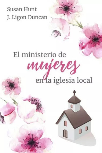 El Ministerio De Mujeres En La Iglesia Local ( Susana Hunt )