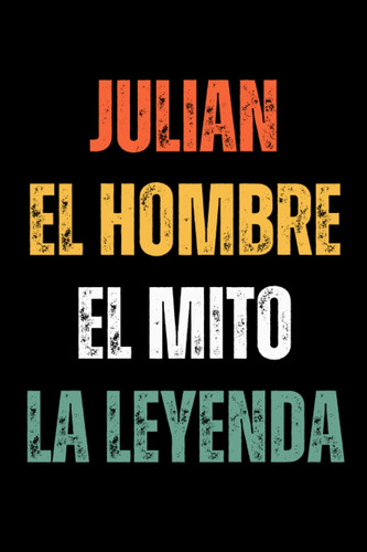 Julian El Hombre El Mito La Leyenda: Cuaderno De Notas 61kyr