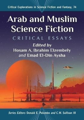 Libro Arab And Muslim Science Fiction : Critical Essays -...