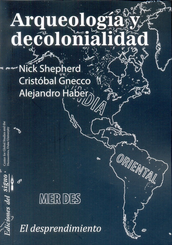 Arqueologia Y Decolonialidad - Cristobal Gnecco Alejandro Ha