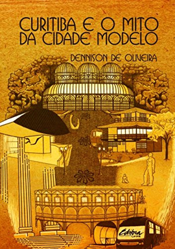 Libro Curitiba E O Mito Da Cidade Modelo De Dennison De Oliv