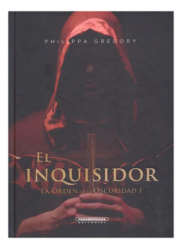 La Orden De La Oscuridad 1: El Inquisidor, De Gregory, Philippa. Editorial Panamericana Editorial, Tapa Dura, Edición 2020 En Español