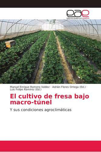 Libro: El Cultivo Fresa Bajo Macro-túnel: Y Sus Condicion