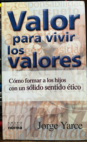 Valor Para Vivir Los Valores - Jorge Yarce Norma