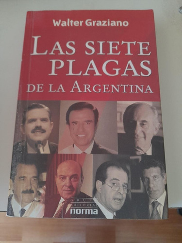Las Siete Plagas De Argentina.       Walter Graziano.     E