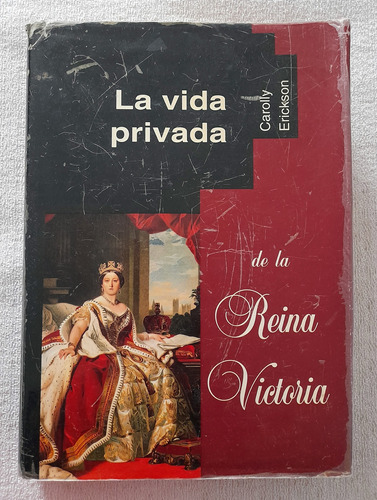 La Vida Privada De La Reina Victoria - Erickson - Vergara