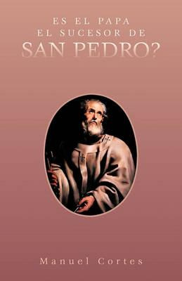 Libro Es El Papa El Sucesor De San Pedro? - Manuel Cortes