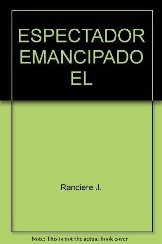 Espectador Emancipado, El - Jacques Ranciere