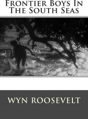 Libro Frontier Boys In The South Seas - Mr Wyn Roosevelt