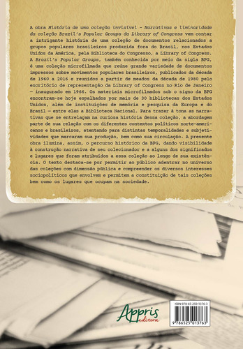 História de uma Coleção Invisível: Narrativas e Liminaridade da Coleção Brazil’s Popular Groups da Library of Congress, de Bettamio, Rafaella. Editorial Appris Editora e Livraria Eireli - ME, capa mole em português, 2021