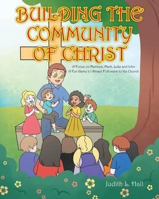 Building The Community Of Christ : A Focus On Matthew, Ma...