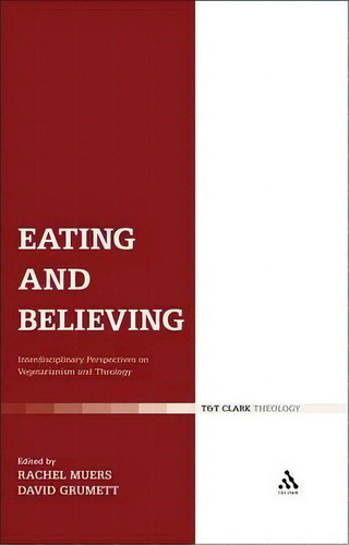 Eating And Believing, De David Grumett. Editorial Bloomsbury Publishing Plc, Tapa Blanda En Inglés