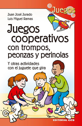 Juegos Cooperativos Con Trompos, Peonzas Y Perinolas, De Jurado Soto, Juan José. Editorial Editorial Ccs, Tapa Blanda En Español