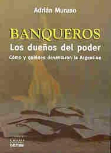 Banqueros. Los Dueños Del Poder, De Murano, Adrian. Editorial Norma, Tapa Tapa Blanda En Español