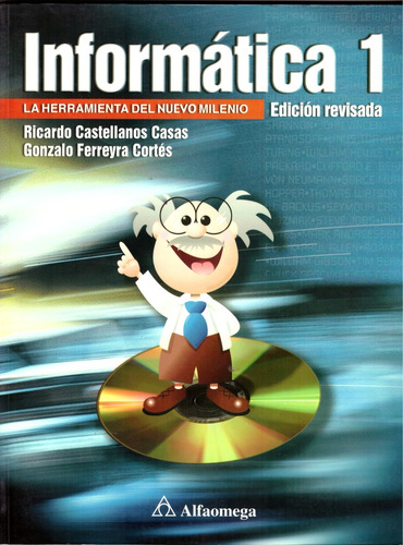 Informatica 1 Secundaria: La Herramienta Del Nuevo Milenio, De Ferreyra Cortes Castellanos Casas. Editorial Alfaomega Grupo Editor, Tapa Blanda, Edición 1 En Español, 2005