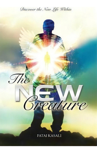 The New Creature, De Fatai Kasali. Editorial Glory Publisher, Tapa Blanda En Inglés