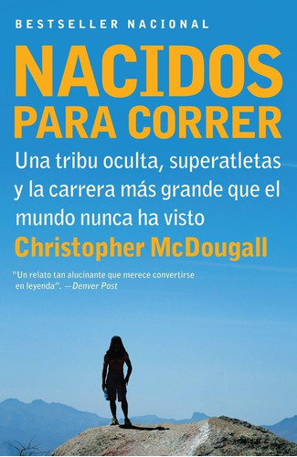 Libro: Nacidos Para Correr / Born To Run: Una Tribu Oculta, 