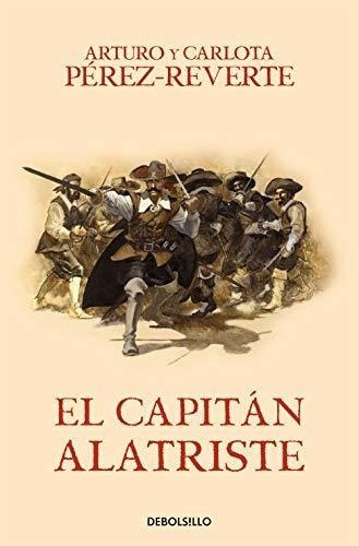 El Capitán Alatriste (las Aventuras Del Capitán Alatriste 1)