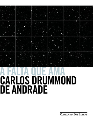 A falta que ama, de Andrade, Carlos Drummond de. Editora Schwarcz SA, capa mole em português, 2015