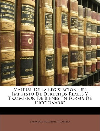Libro Manual De La Legislacion Del Impuesto De Derechos R...