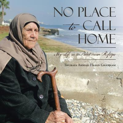Libro No Place To Call Home: My Life As A Palestinian Ref...