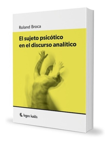 El Sujeto Psicotico En El Discurso Analitico. Roland Broca