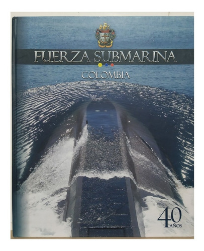 Fuerza Submarina 40 Años - Colombia
