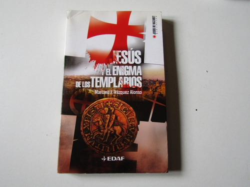 Jesus Y El Enigma De Los Templarios Mariano Vazquez Alonso