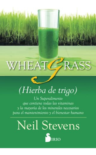 Libro Wheatgrass Hierba De Trigo Un Superalimento Que Contie