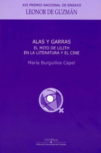 Alas Y Garras. El Mito De Lilith Como Precursora De Un Arquetipo Femenino En Las Literaturas Y En El, De Burguillos Capel, María. Ucopress, Editorial Universidad De Córdoba, Tapa Blanda En Español