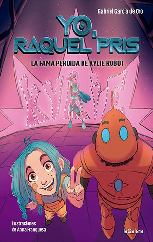 Raquel Pris 2. La Fama Perdida De Kylie Robot, De Garcia De Oro, Gabriel. Editorial La Galera, Sau, Tapa Dura En Español